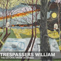 Trespassers William : The Natural Order of Things